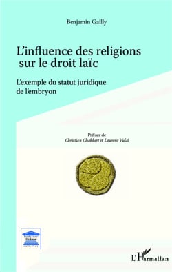 L'influence des religions sur le droit laïc - L'exemple du statut juridique de l'embryon