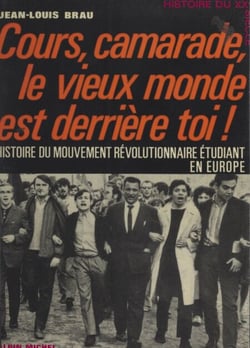 Cours, camarade, le vieux monde est derrière toi ! - Histoire du mouvement révolutionnaire étudiant en Europe
