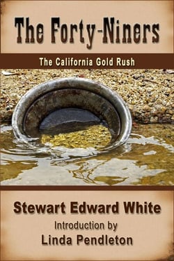 The Forty-niners:  The California Gold Rush