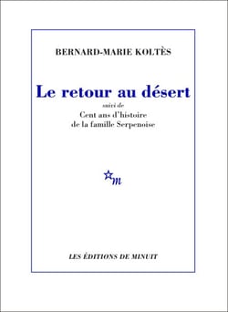Le Retour au désert, suivi de Cent ans d'histoire de la famille Serpenoise