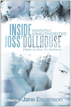 Inside Joss' Dollhouse - From Alpha to Rossum