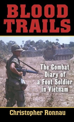 Blood Trails - The Combat Diary of a Foot Soldier in Vietnam