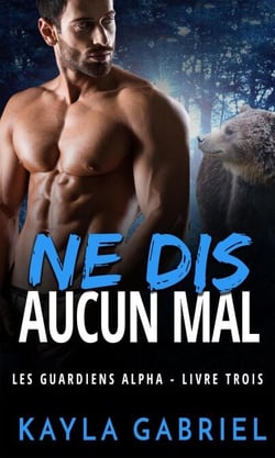 Ne dis aucun mal - Les Guardiens Alpha, #3