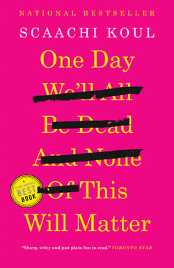 One Day We'll All Be Dead and None of This Will Matter - Essays