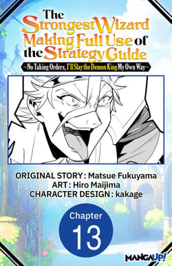 The Strongest Wizard Making Full Use of the Strategy Guide -No Taking Orders, I'll Slay the Demon King My Own Way- #013
