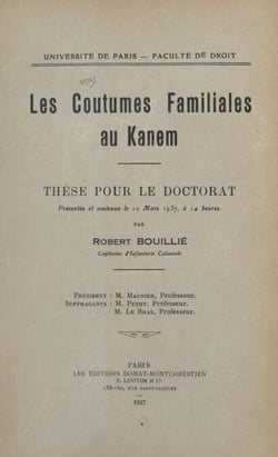 Les coutumes familiales au Kanem - Thèse pour le Doctorat présentée et soutenue le 10 mars 1937, à 14 heures