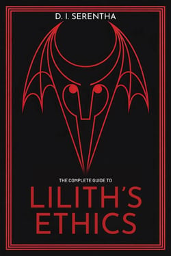 The Complete Guide to Lilith's Ethics: a Practitioner's Path to Sovereign Magic