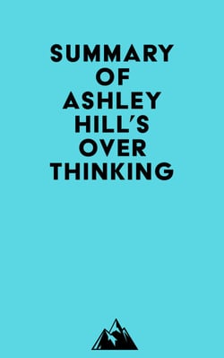 Summary of Ashley Hill's Overthinking