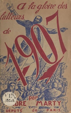 À la gloire des lutteurs de 1907, grandeur et puissance des travailleurs de la terre - Pour la renaissance de la viticulture