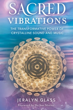 Sacred Vibrations - The Transformative Power of Crystalline Sound and Music