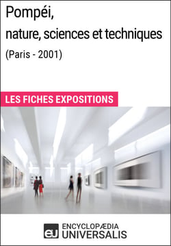 Pompéi, nature, sciences et techniques (Paris - 2001) - Les Fiches Exposition d'Universalis