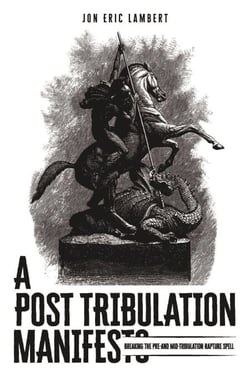 A Post Tribulation Manifesto