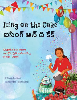 Icing on the Cake - English Food Idioms (Telugu-English) - Language Lizard Bilingual Idioms Series