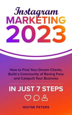 Instagram Marketing 2023: How to Find Your Dream Clients, Build a Community of Raving Fans, and Catapult Your Business in Just 7 Steps - Start Your Business, #1