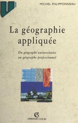 La géographie appliquée - Du géographe universitaire au géographe professionnel