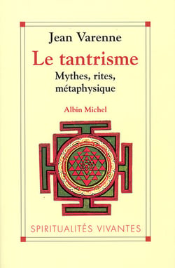 Le Tantrisme - Mythes, rites, métaphysique