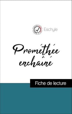 Analyse de l'œuvre : Prométhée enchaîné (résumé et fiche de lecture plébiscités par les enseignants sur fichedelecture.fr)