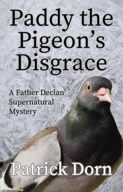 Paddy the Pigeon's Disgrace - A Father Declan Supernatural Mystery