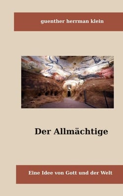 Der Allmächtige - Eine Idee von Gott und der Welt