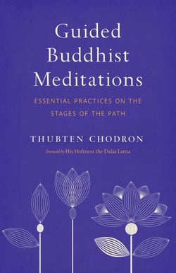 Guided Buddhist Meditations - Essential Practices on the Stages of the Path