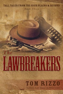 Tall Tales from the High Plains &amp; Beyond, Book Three: The LawBreakers