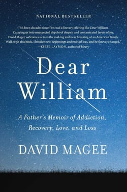 Dear William - A Father's Memoir of Addiction, Recovery, Love, and Loss