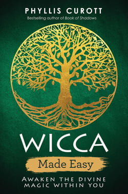 Wicca Made Easy - Awaken the Divine Magic within You