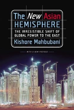 The New Asian Hemisphere - The Irresistible Shift of Global Power to the East