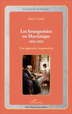 Les bourgeoisies en Martinique (1802-1852) - Une approche comparative