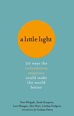 A Little Light - 20 ways the coronavirus response could make the world better