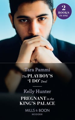 The Playboy's 'I Do' Deal / Pregnant In The King's Palace - The Playboy's 'I Do' Deal (Signed, Sealed…Seduced) / Pregnant in the King's Palace (Claimed by a King)