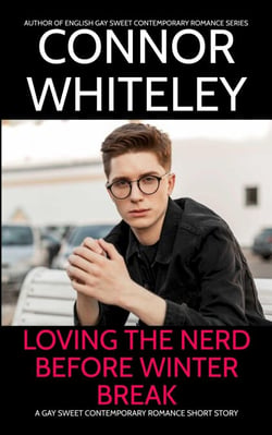 Loving The Nerd Before Winter Break: A Gay Sweet Contemporary Romance Short Story - The English Gay Sweet Contemporary Romance Stories