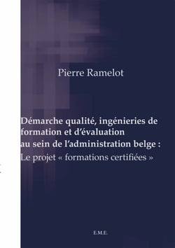 Démarche qualité, ingénieries de formation et d'évaluation au sein de l'administration belge : - Le projet "formations certifiées"