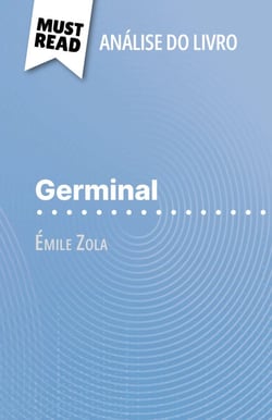 Germinal de Émile Zola (Análise do livro) - Análise completa e resumo pormenorizado do trabalho
