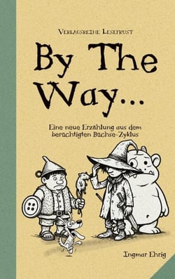 By the Way... - Eine neue Erzählung aus dem berüchtigten Büchse-Zyklus