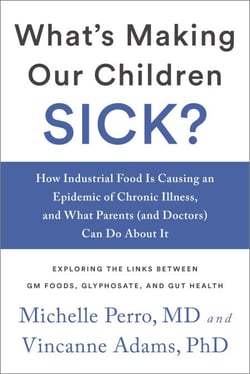 What's Making Our Children Sick? - How Industrial Food Is Causing an Epidemic of Chronic Illness, and What Parents (and Doctors) Can Do About It