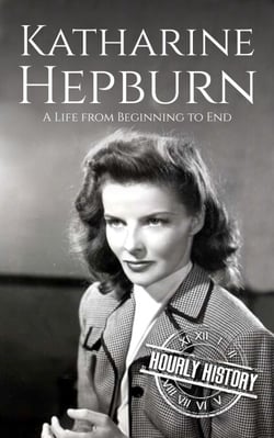 Katharine Hepburn: A Life from Beginning to End - Biographies of Actors
