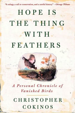 Hope Is the Thing With Feathers - A Personal Chronicle of Vanished Birds