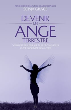 Devenir un ange terrestre - Comment trouver ses ailes et consacrer sa vie au service des autres