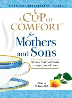 A Cup of Comfort for Mothers and Sons - Stories that Celebrate a very Special Bond