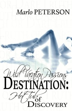 Destination: Hot Tub Of Discovery (Wild Vacation Passions #4) - Wild Vacation Passions, #4