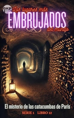 El misterio de las catacumbas de París - GKP Los lugares más embrujados del mundo - Serie 1, #12