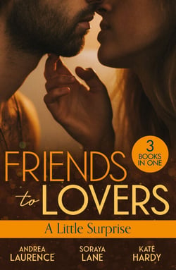 Friends To Lovers: A Little Surprise - Thirty Days to Win His Wife (Brides and Belles) / His Unexpected Baby Bombshell / Her Playboy's Proposal