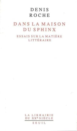Dans la maison du Sphinx. Essais sur la matière littéraire