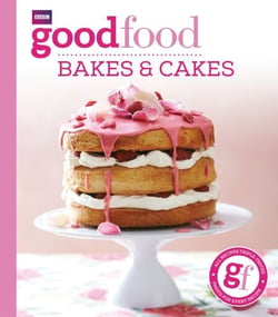Good Food: Bakes &amp; Cakes