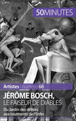 Jérôme Bosch, le faiseur de diables - Du Jardin des délices aux tourments de l'Enfer