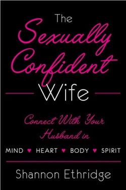 The Sexually Confident Wife - Connecting with Your Husband Mind Body Heart Spirit