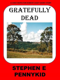 Gratefully Dead - A Chief Inspector Robert Casey Short Story, #4