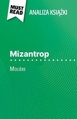 Mizantrop książka Molière (Analiza książki) - Pełna analiza i szczegółowe podsumowanie pracy