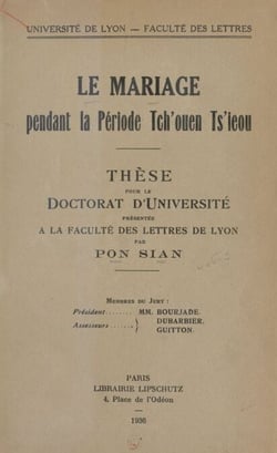 Le mariage pendant la période Tch'ouen Ts'ieou - Thèse pour le Doctorat d'Université présentée à la Faculté des Lettres de Lyon